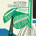 Modern Cosmology - What Will You Grow Now? - CD