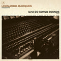 Leonardo Marques Presents Ilha Do Corvo Sounds: Volume I (180G)