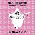 Bachir & Elliott Sharp Attar - In New York - LP Vinyl Record