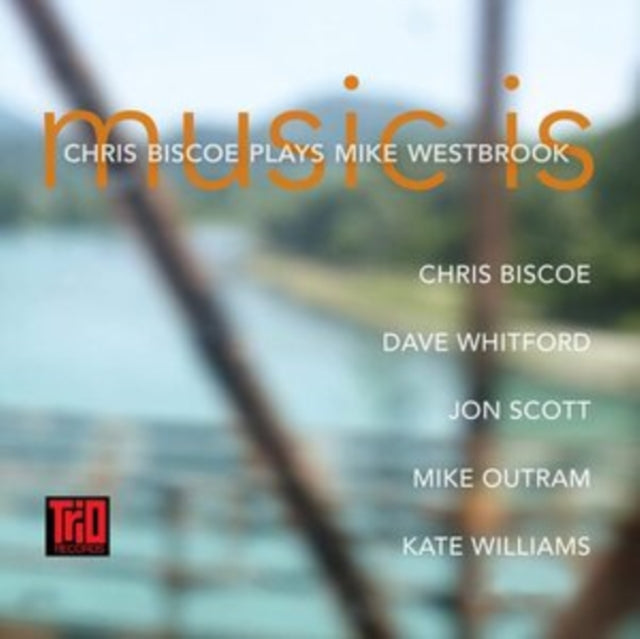 Chris Biscoe - Music Is - Chris Biscoe Plays Mike Westbrook - CD