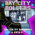 Bay City Rollers - Uk Tv Broadcast, 1975 - CD