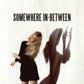 Somewhere In-Between