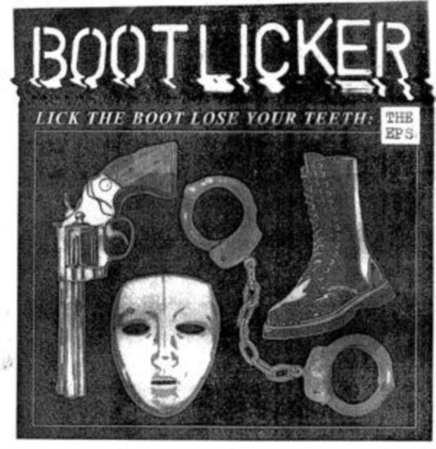Bootlicker - Lick The Boot Lose Your Teeth: The Eps - LP Vinyl