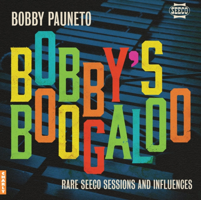 Bobbys Boogaloo - Rare Seeco Sessions & Influences