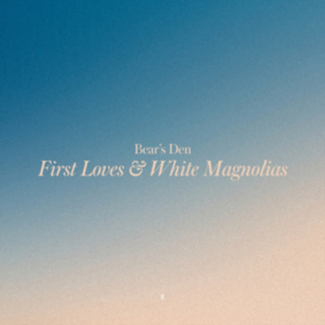 Bear's Den - First Loves & White Magnolias - CD