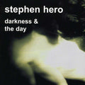 Stephen Hero - Darkness & The Day - Music CD
