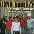 Trahan,horace & New Ossun Express - That Butt Thing - Music CD