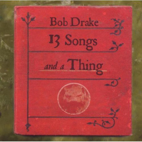 Drake,bob - 13 Songs & A Thing - Music CD
