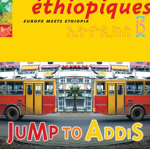 Ethiopiques 15: Jump To Addis / Various - Ethiopiques 15: Jump To Addis / Various - Music CD