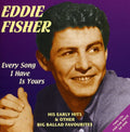 Fisher,eddie - Every Song I Have Is Yours: His Early Hits - Music CD