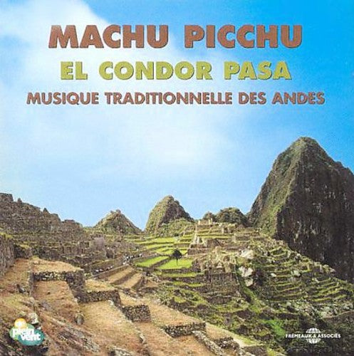 Machu Picchu El Condor Pasa: Musique / Various - Machu Picchu El Condor Pasa: Musique / Various - Music CD