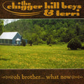 Chigger Hill Boys & Terri - Oh Brother What Now - Music CD