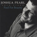 Pearl,joshua - Fool For Beauty - Music CD
