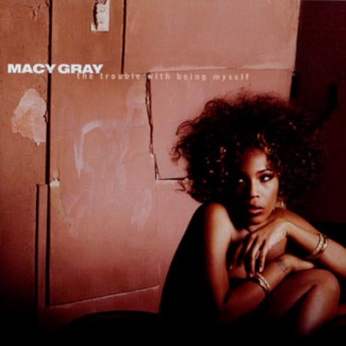 Gray,macy - Trouble With Being Myself - Music CD