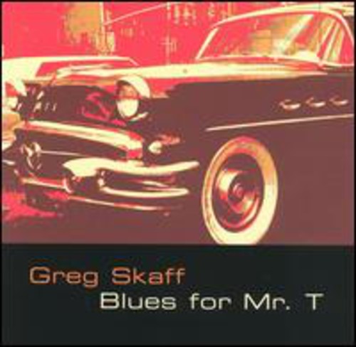 Skaff,greg - Blues For Mr. T - Music CD