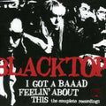 Blacktop - I've Got A Baaad Feelin About This: Complete Rec. - Music CD