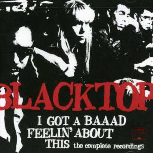 Blacktop - I've Got A Baaad Feelin About This: Complete Rec. - Music CD