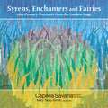 Capella Savaria / Terey-smith - Syrens Enchanters & Fairies - Music CD
