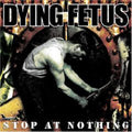 Dying Fetus - Stop At Nothing - Music CD