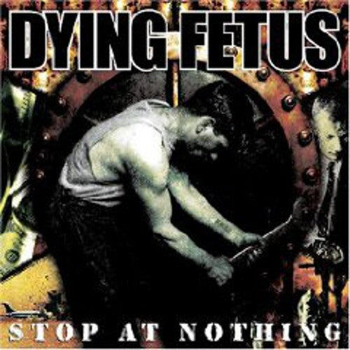 Dying Fetus - Stop At Nothing - Music CD