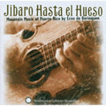 Jibaro Hasta El Hueso - Mountain Music Of Puerto Rico - Music CD