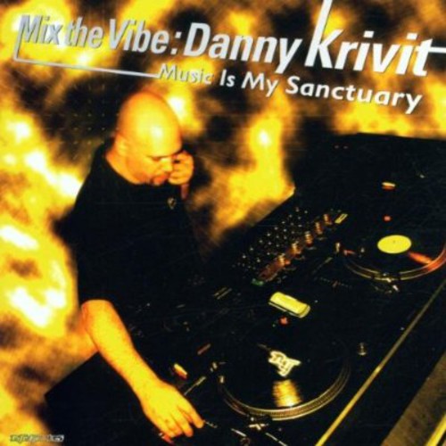 Krivit,danny - Mix The Vibe: Music Is My Sanctuary - Music CD