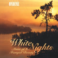 White Nights: Music Of Tranquil Beauty / Various - White Nights: Music Of Tranquil Beauty / Various - Music CD