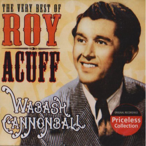 Acuff,roy - Very Best Of Roy Acuff: Wabash Cannonball - Music CD