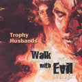 Trophy Husbands - Walk With Evil - Music CD
