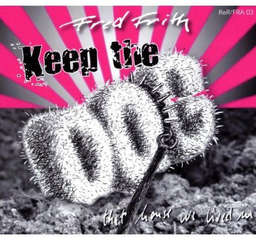 Frith,fred / Keep The Dog - That House We Lived In - Music CD
