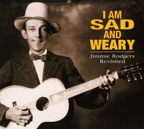 I Am Sad & Weary-jimmie Rodgers / Various - I Am Sad & Weary-jimmie Rodgers / Various - Music CD