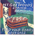 Highwoods String Band - Feed Your Babies Onions: Fat City Favorites - Music CD