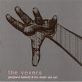 Vexers - Gangland Ballads & The Death Sex Set - Music CD