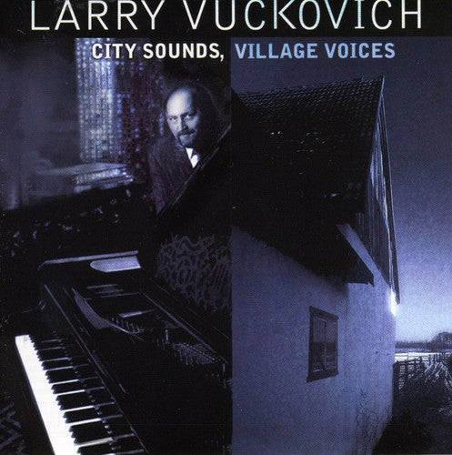 Vuckovich,larry - City Sounds Village Voices - Music CD