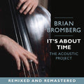Bromberg,brian - It's About Time: The Acoustic Project - Music CD
