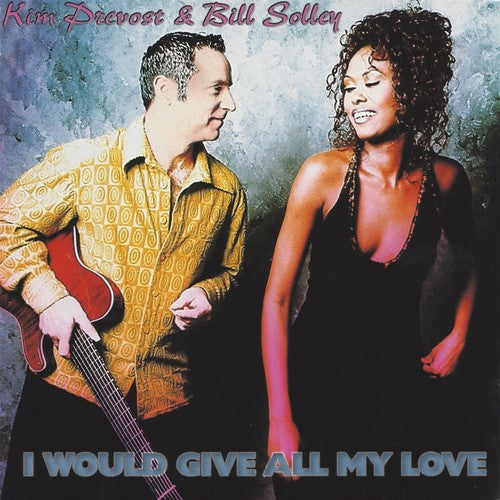 Prevost,kim & Solley,bill - I Would Give All My Love - Music CD