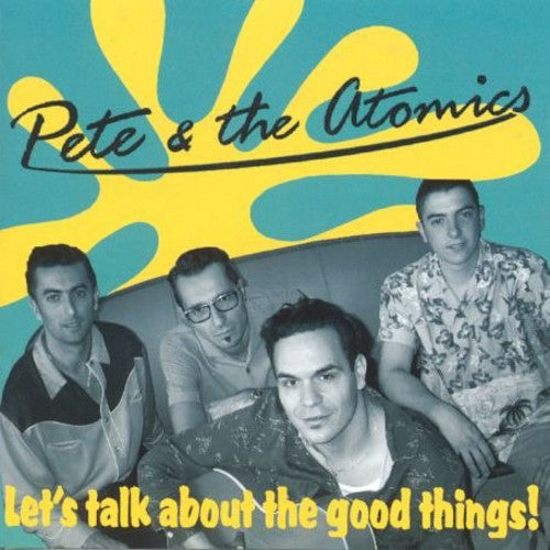 Pete & The Atomics - Let's Talk About The Good Things - Music CD