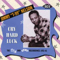 Nelson,jimmy - Cry Hard Luck: Rpm & Kent Recordings 1951-61 - Music CD