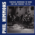 Nimmons,phil - Vintage Nimmons N Nine: Cbc Air Checks 59-64 - Music CD