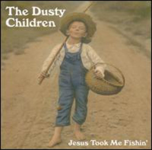 Dusty Children - Jesus Took Me Fishin - Music CD