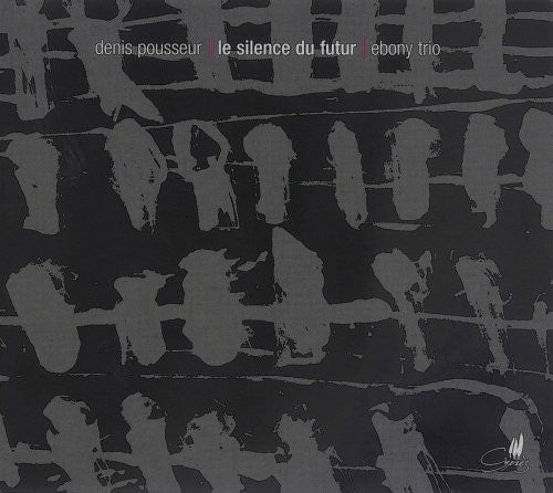 Pousseur / Ebony Trio - Silence Du Futur - Music CD