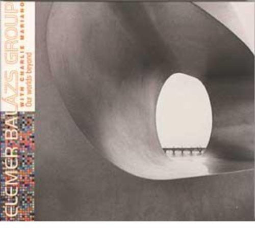 Balazs,elemer / Mariano,charlie - Our Worlds Beyond - Music CD