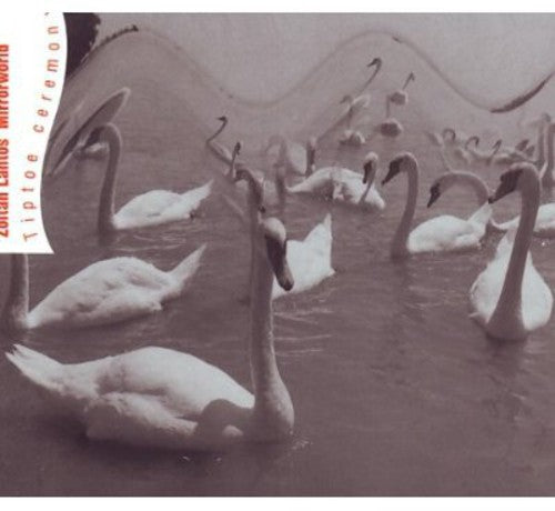 Zoltan Lantos Mirrorworld - Tiptoe Ceremony - Music CD