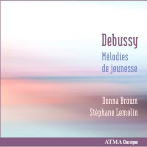 Debussy / Brown / Lemelin - Melodies De Jeunesse - Music CD