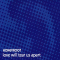 Honeyroot - Love Will Tear Us Apart - Music CD