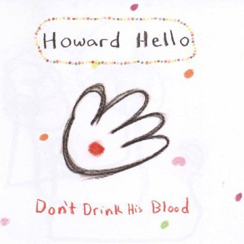 Howard Hello - Don't Drink His Blood - Music CD