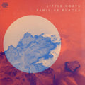 Little North - Familiar Places - LP Vinyl