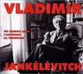 Jankelevitch,vladimir - Un Homme Libre L'immediat La Tentation - Music CD