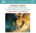 Ladies Only Cafe Strings - Angel Eyes - Music CD