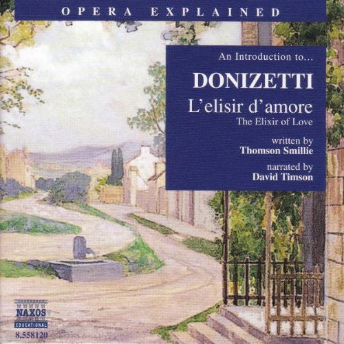Donizetti / Smillie / Timson - Opera Explained: L'elisir D'amore - Music CD